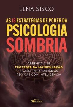 Imagem de AS 13 ESTRATEGIAS DE PODER DA PSICOLOGIA SOMBRIA - APRENDA A SE PROTEGER DA MANIPULACAO E SAIBA INFLUENCIAR AS PESSOAS COM INTELIGENCIA