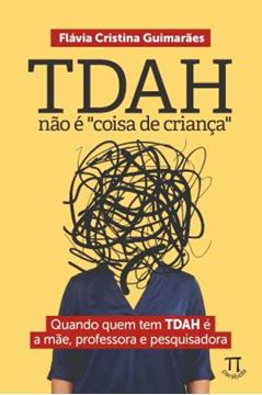 Imagem de TDAH NAO E “COISA DE CRIANCA” — QUANDO QUEM TEM TDAH E A MAE, PROFESSORA E PESQUISADORA