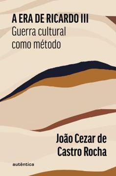 Imagem de A ERA DE RICARDO III - GUERRA CULTURAL COMO METODO