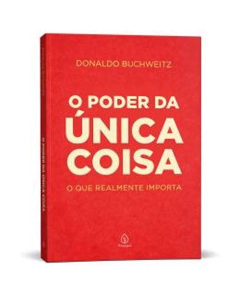 Picture of O PODER DA UNICA COISA - O QUE REALMENTE IMPORTA