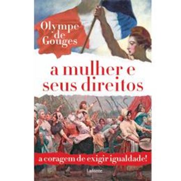 Imagem de A MULHER E SEUS DIREITOS - OLYMPE DE GOUGES