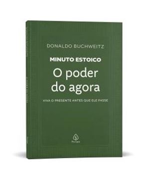 Imagem de O PODER DO AGORA - COLECAO MINUTO ESTOICO - VIVA O PRESENTE ANTES QUE ELE PASSE