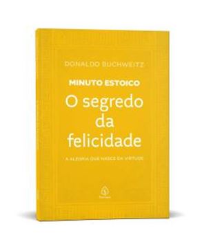 Imagem de O SEGREDO DA FELICIDADE - COLECAO MINUTO ESTOICO - A ALEGRIA QUE NASCE DA VIRTUDE